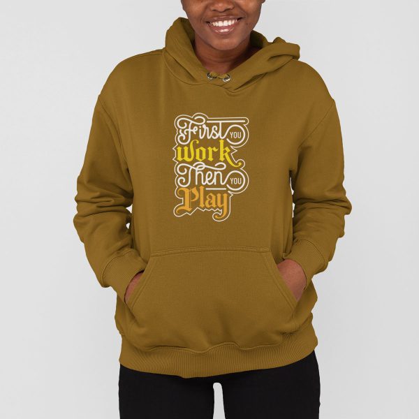 First You Work Hoodie